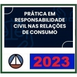 Prática Jurídica - Responsabilidade Civil nas Relações de Consumo Novos Danos (CERS 2023)